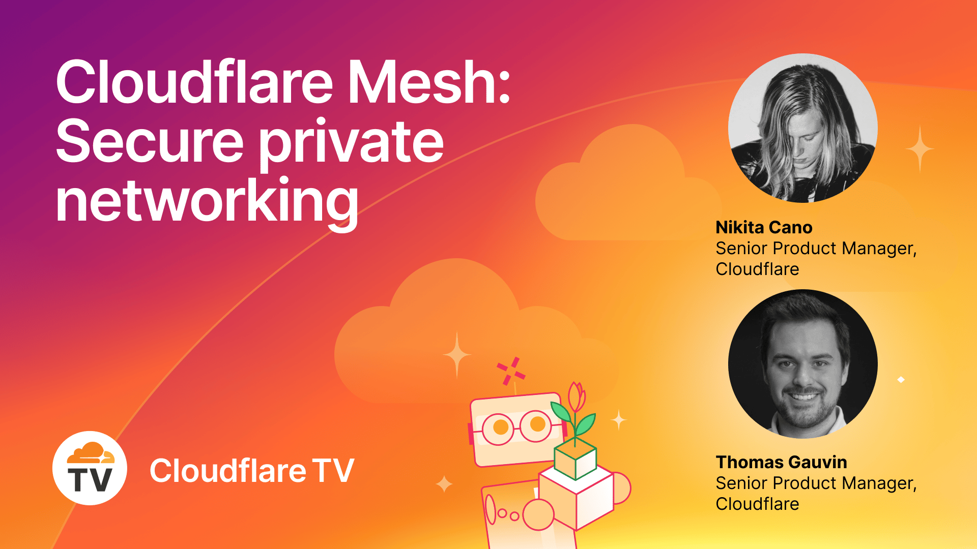 Agents Wk26 - 04/14 - CFTV - Cloudflare Mesh: Secure private networking - Image